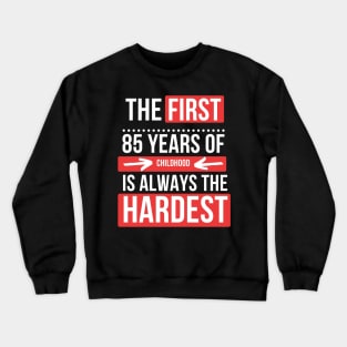 85 Birthday Gift Idea for Grandma/Grandpa with funny quotes Crewneck Sweatshirt